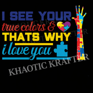 I see your true colors Autism Design